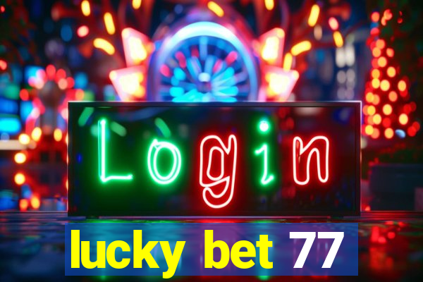 lucky bet 77